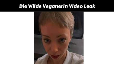 wilde veganerin of leaks|Diewildeveganerin